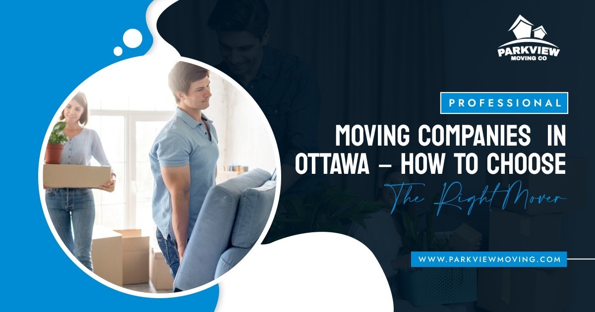 Professional Moving Companies in Ottawa How to Choose the Right Mover
