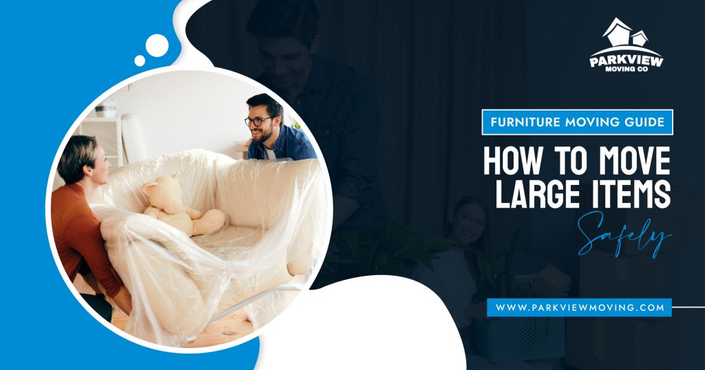 furniture moving guide how to move large items safely